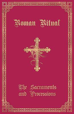 The Roman Ritual: Volume I: Sacraments and Processions