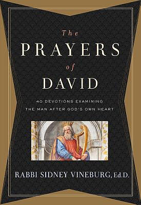 The Prayers of David: 40 Devotions Examining the Man After God's Own Heart