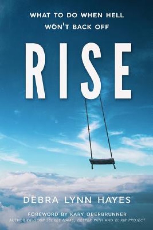 Rise: What To Do When Hell Won't Back Off