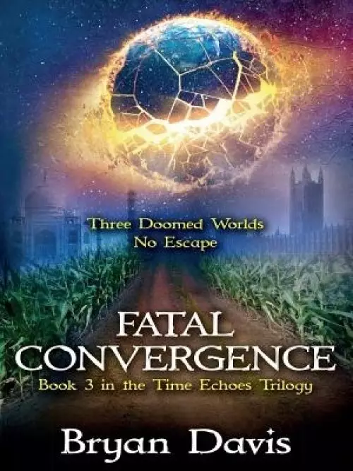 Fatal Convergence (The Time Echoes Trilogy Book 3)