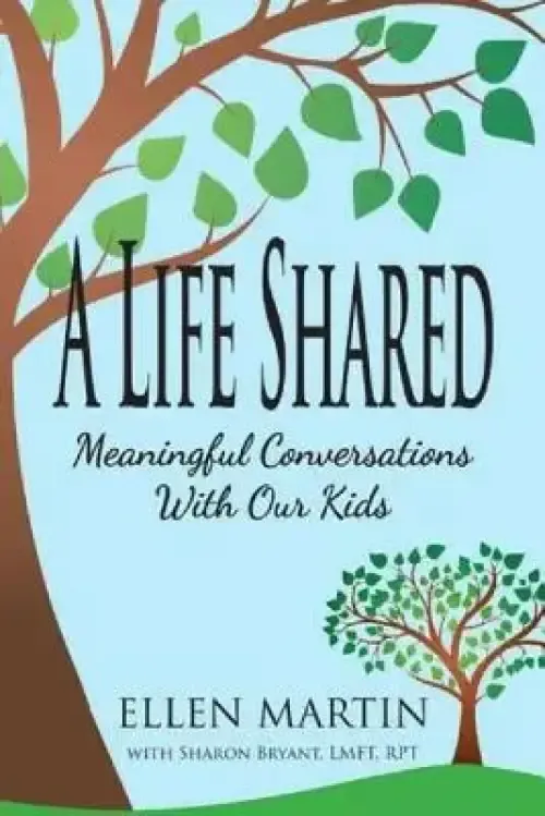 A Life Shared: Meaningful Conversations with Our Kids