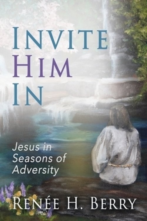 Invite Him In: Jesus in Seasons of Adversity