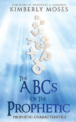 The ABCs of the Prophetic: Prophetic Characteristics