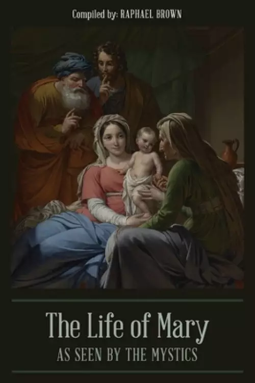 The Life of Mary As Seen By the Mystics