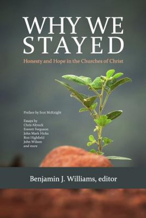 Why We Stayed: Honesty and Hope in the Churches of Christ