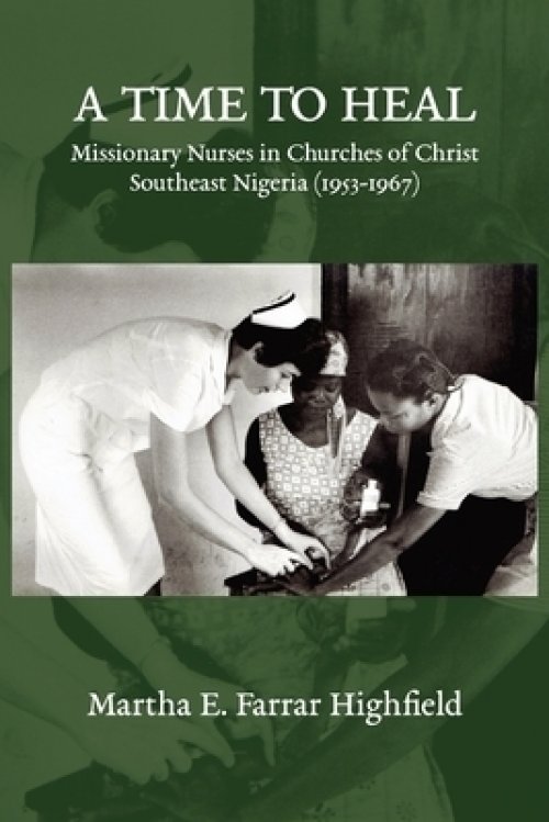 Highfield | A Time to Heal: Missionary Nurses in Churches of Christ, Southeastern Nigeria (1953-1967)