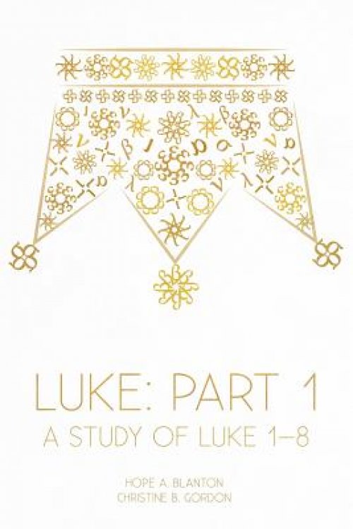 Luke: Part 1: A Study of Luke 1-8