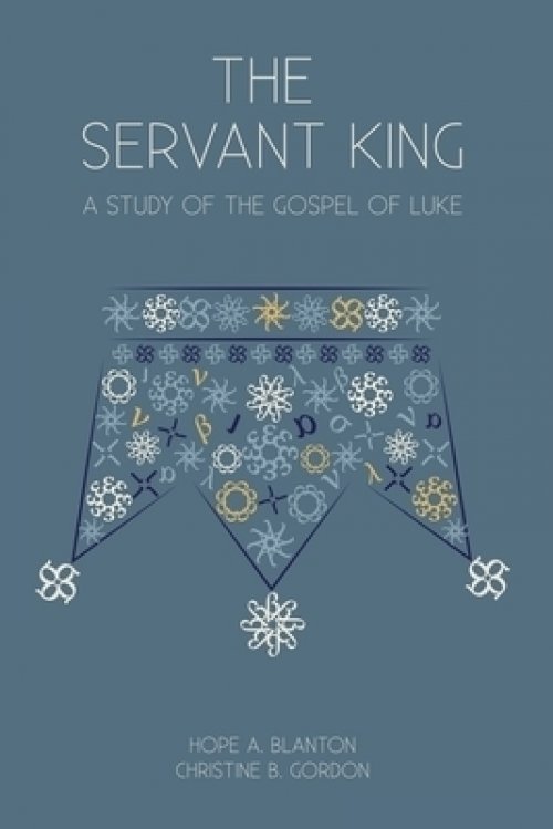 The Servant King: A Study of the Gospel of Luke