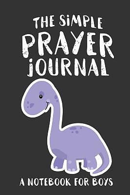 The Simple Prayer Journal: A Notebook for Boys