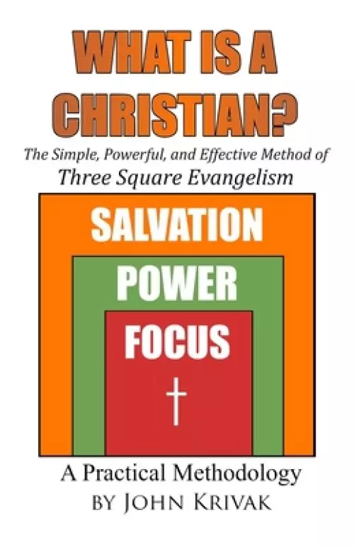 What is a Christian?: The Simple, Powerful, and Effective Method of Three Square Evangelism