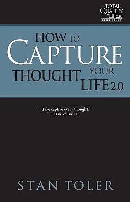 How to Capture Your Thought Life (Tql 2.0 Bible Study Series): Strategies for Purposeful Living