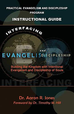 Interfacing Evangelism and Discipleship: Building the Kingdom with Intentional Evangelism and Discipleship of Souls