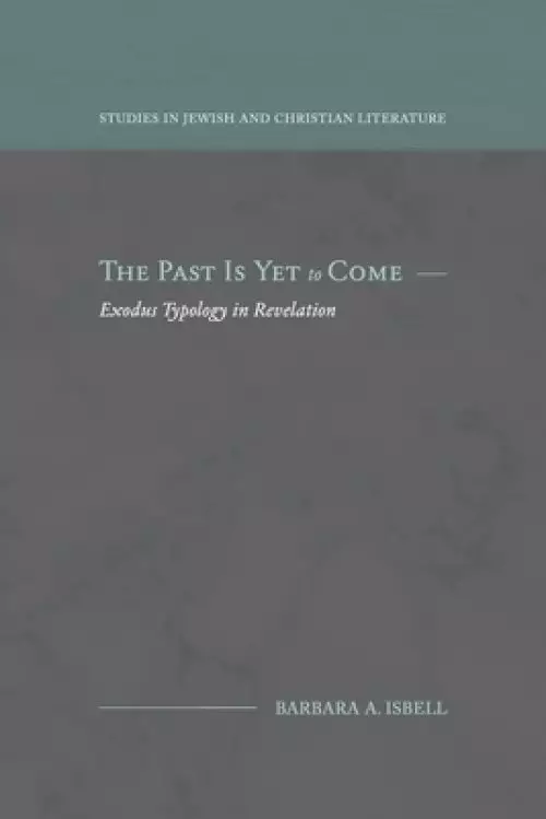 The Past Is Yet to Come: Exodus Typology in Revelation