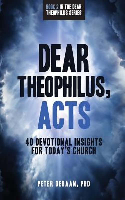 Dear Theophilus, Acts: 40 Devotional Insights for Today's Church