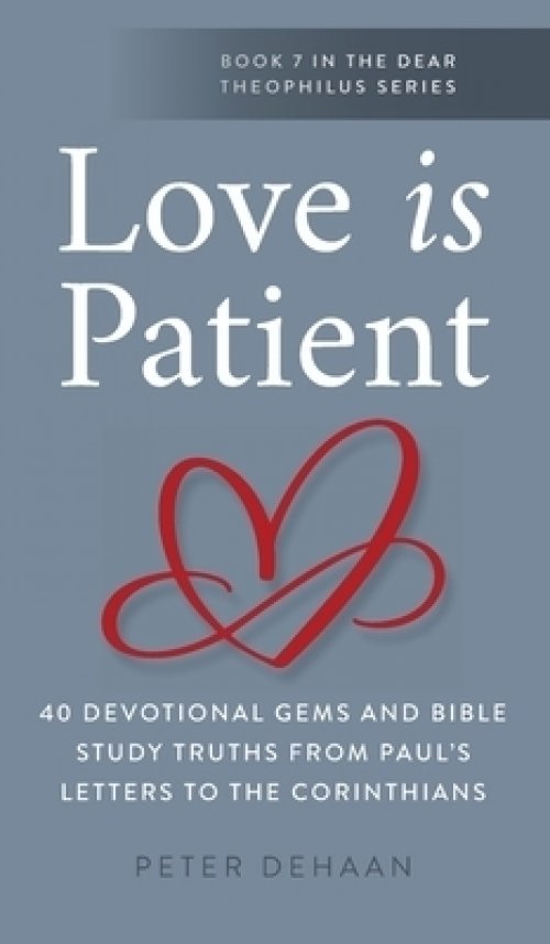 Love Is Patient: 40 Devotional Gems and Biblical Truths from Paul's Letters to the Corinthians