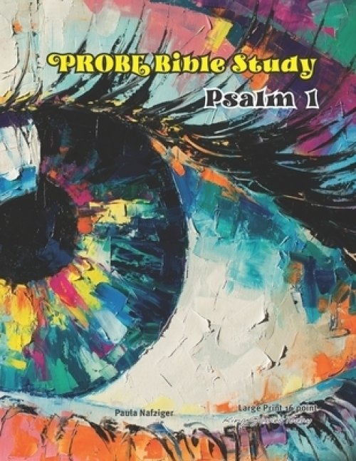 PROBE Bible Study Psalm 1: LARGE Print-16 Point Type King James Today