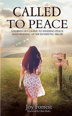 Called to Peace: A Survivor's Guide to Finding Peace and Healing After Domestic Abuse