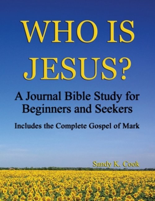 Who Is Jesus?: A Journal Bible Study For Beginners and Seekers