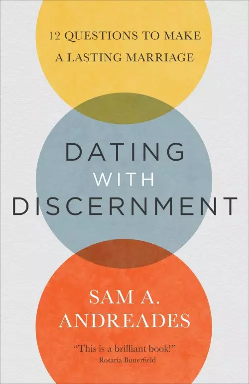 Dating with Discernment: 12 Questions to Make a Lasting Marriage