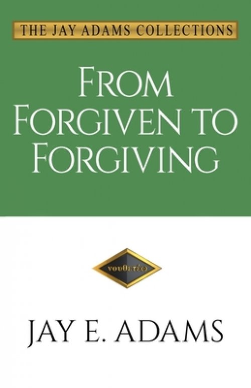 From Forgiven to Forgiving: Learning to Forgive One Another God's Way