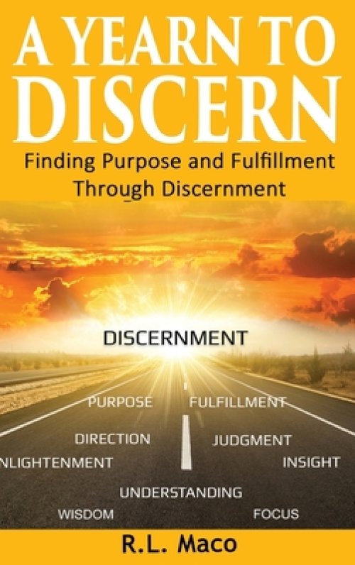 A Yearn To Discern: Finding Purpose And Fulfillment Through Discernment