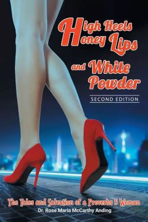 High Heels, Honey Lips and White Powder: Second Edition