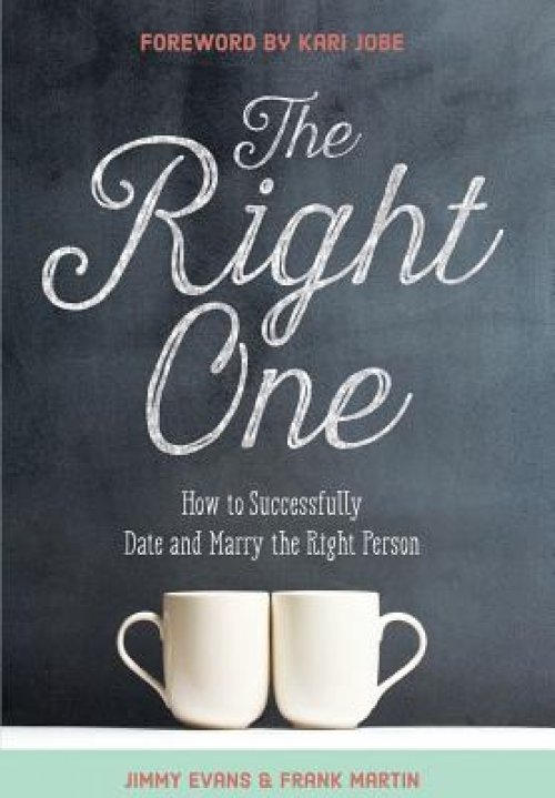 The Right One: How to Successfully Date and Marry the Right Person