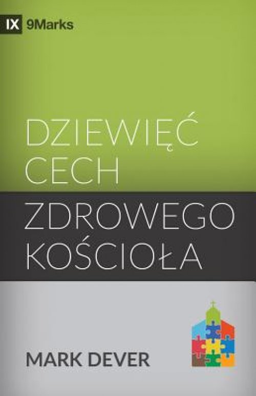 Dziewięc Cech Zdrowego Kościola (nine Marks Of A Healthy Church) (polish)