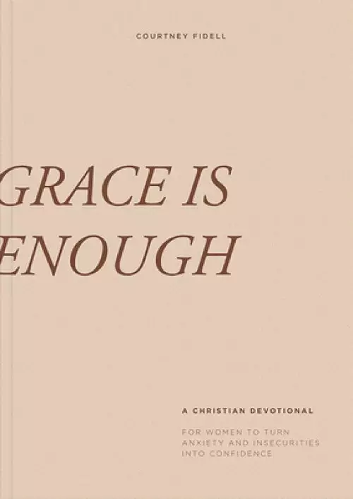 Grace Is Enough: A 30-Day Christian Devotional to Help Women Turn Anxiety and Insecurity Into Confidence