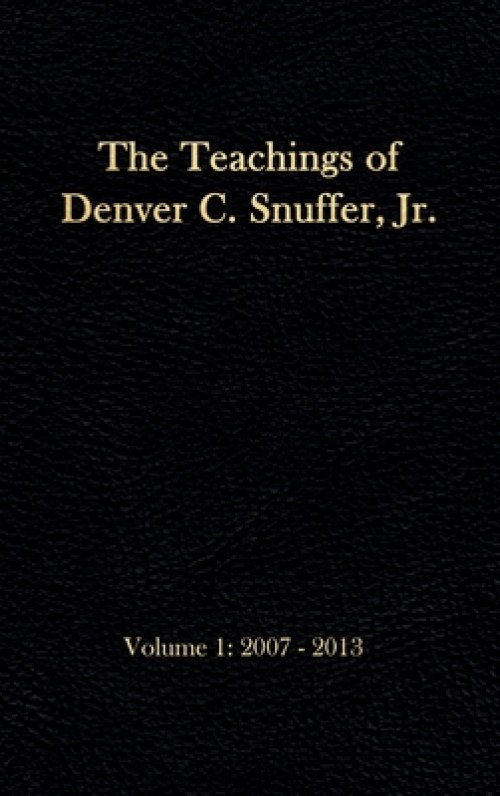 The Teachings of Denver C. Snuffer, Jr. Volume 1: 2007-2013: Reader's Edition Hardback, 6 x 9 in.