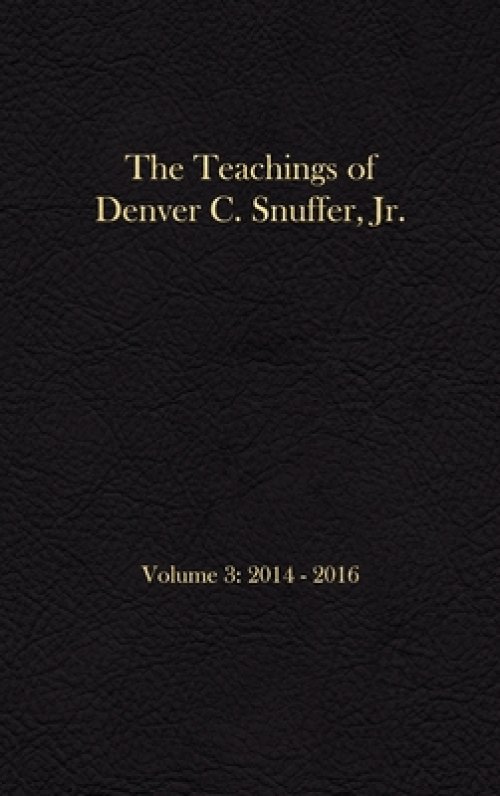 The Teachings of Denver C. Snuffer, Jr. Volume 3: 2014-2016: Reader's Edition Hardback, 6 x 9 in.