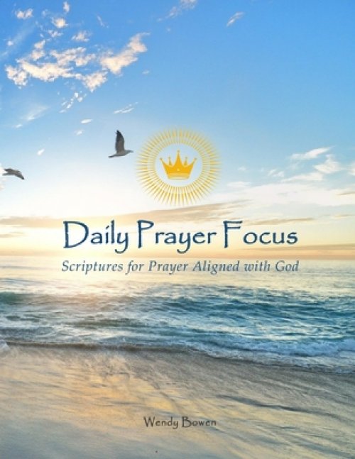 Daily Prayer Focus: Scriptures for Prayer Aligned with God