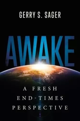 Awake: A Fresh End-Times Perspective