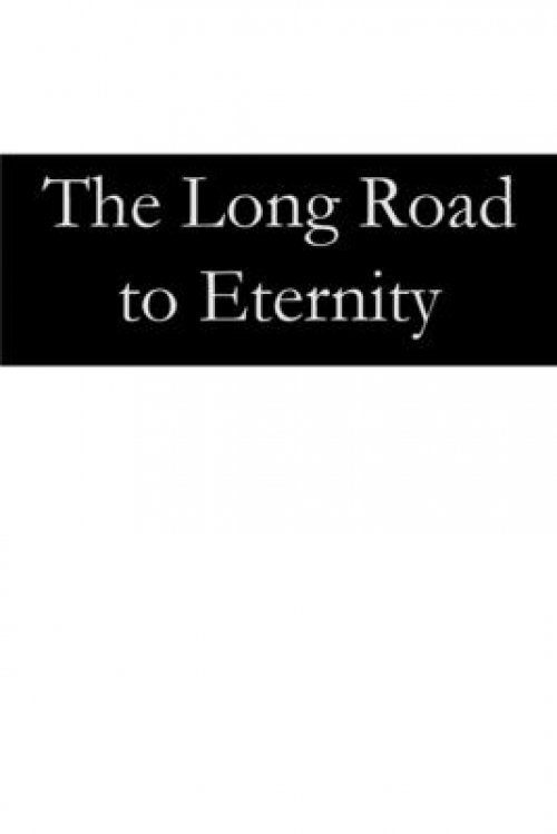 The Long Road to Eternity