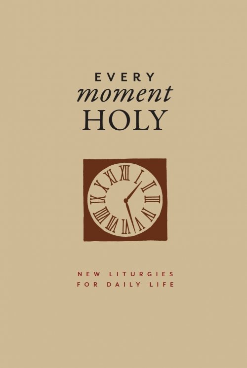 Every Moment Holy, Volume I (Gift Edition): New Liturgies for Daily Life