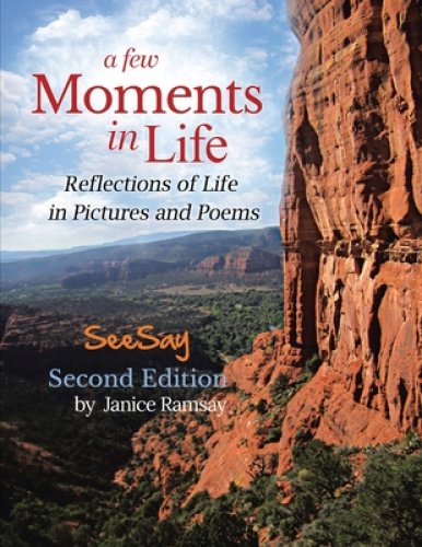 A Few Moments in Life: Reflections of Life in Pictures and Poems: Second Edition