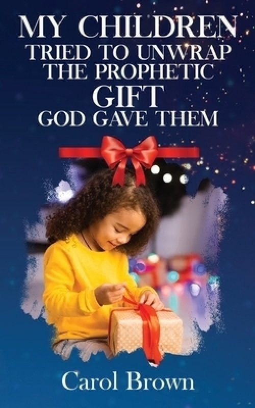 My Children Tried To Unwrap The Prophetic Gift God Gave Them