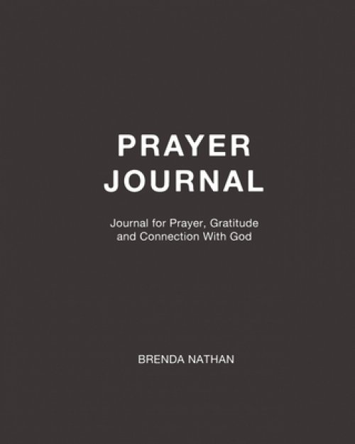 Prayer Journal: Journal for Prayer, Gratitude and Connection With God