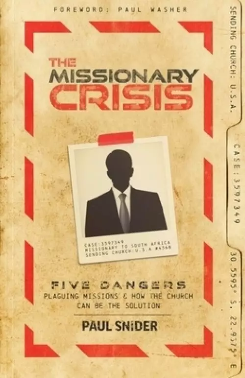 The Missionary Crisis: Five Dangers Plaguing Missions and How the Church Can Be the Solution