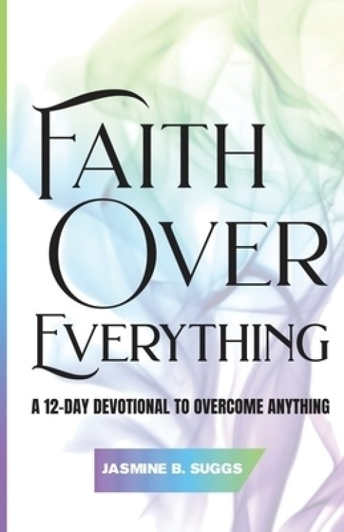 Faith over Everything: A 12-Day Devotional to Overcome Anything