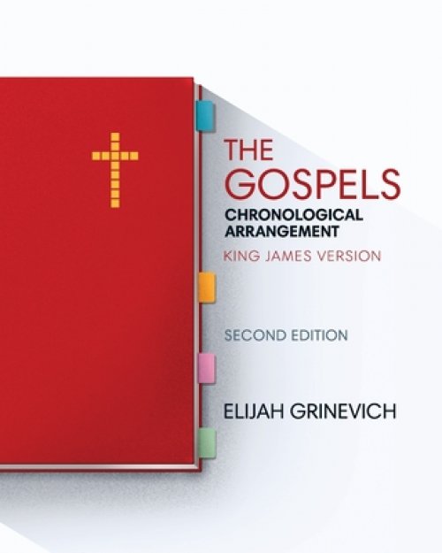 The Gospels: Chronological Arrangement - King James Version