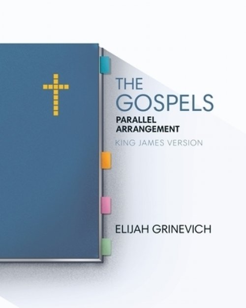 The Gospels: Parallel Arrangement - King James Version