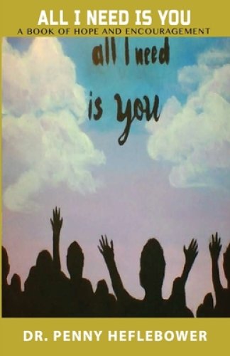 All I Need Is You: A Book of Hope and Encouragement