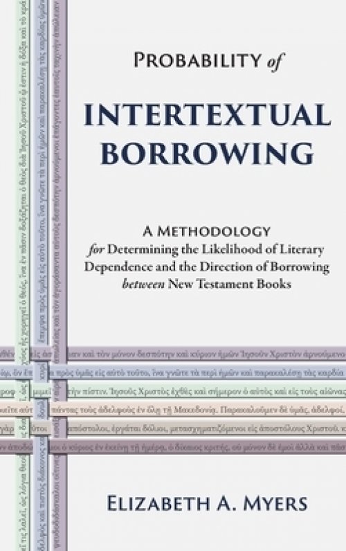 Probability of Intertextual Borrowing: A Methodology for Determining the Likelihood of Literary Dependence and the Direction of Borrowing between New