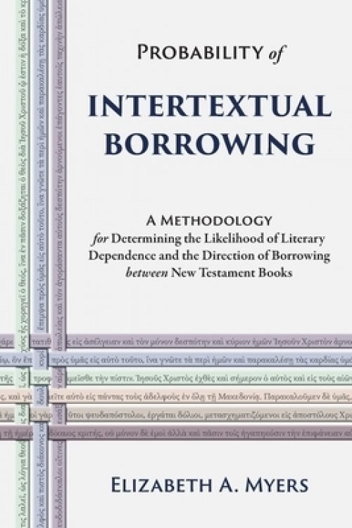 Probability of Intertextual Borrowing: A Methodology for Determining the Likelihood of Literary Dependence and the Direction of Borrowing between New