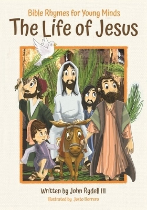 The Life of Jesus: Bible Rhymes for Young Minds