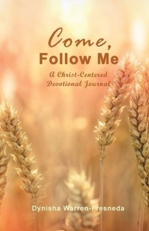 Come, Follow Me (A Christ-Centered Devotional Journal)