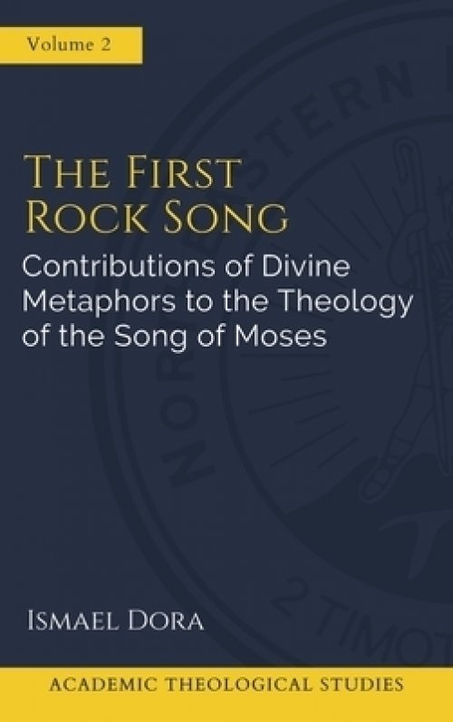 The First Rock Song: Contributions of Divine Metaphors to the Theology of the Song of Moses