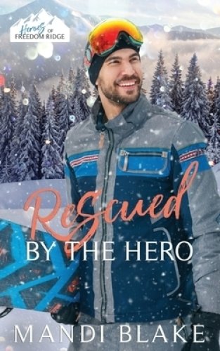 Rescued by the Hero: A Christian Firefighter Christmas Romance