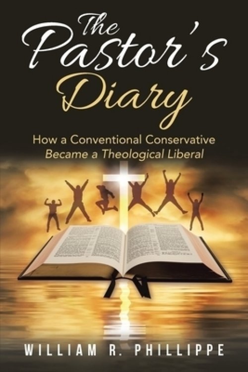 The Pastor's Diary: How a Conventional Conservative Became a Theological Liberal